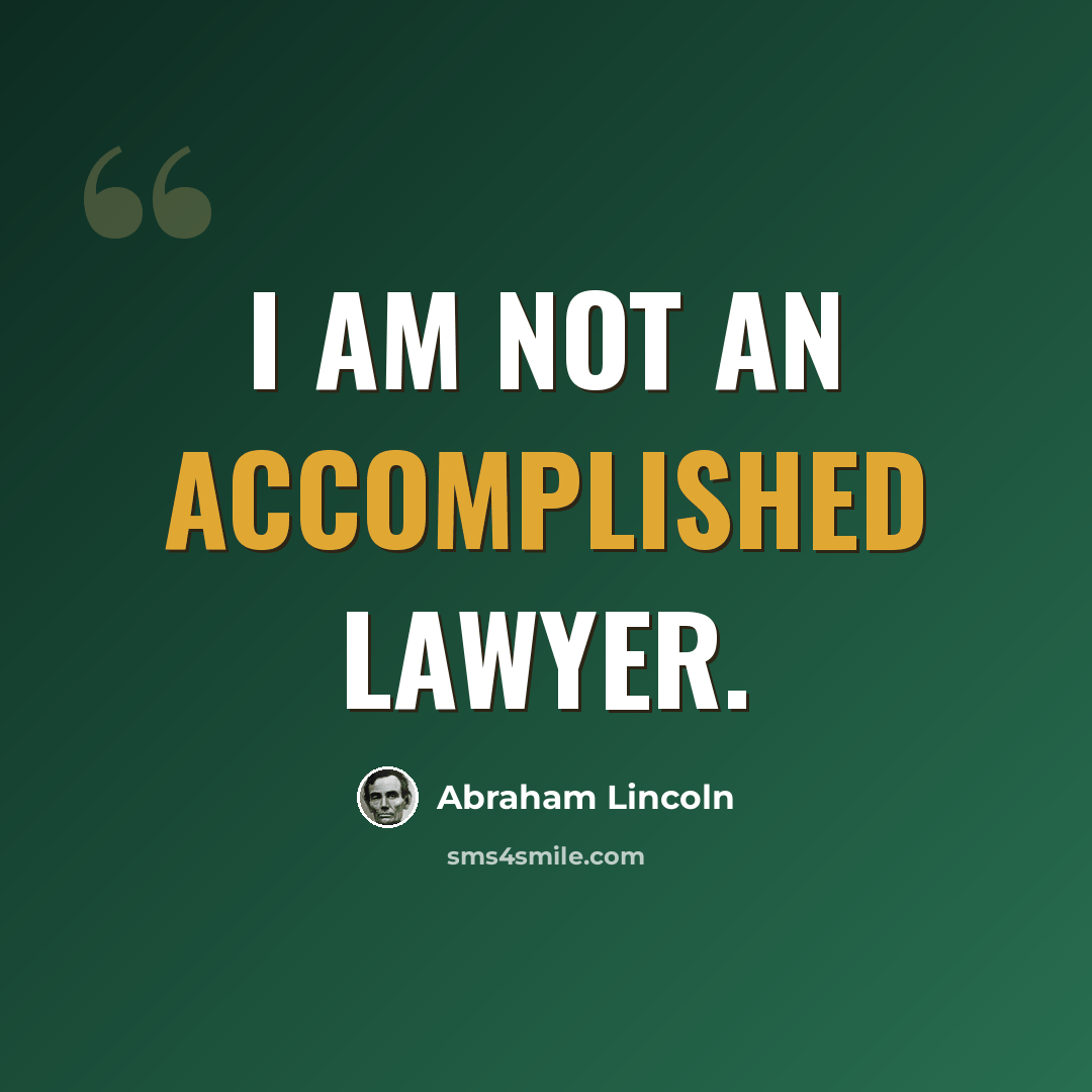 “I am not an accomplished lawyer.” quote by Abraham Lincoln