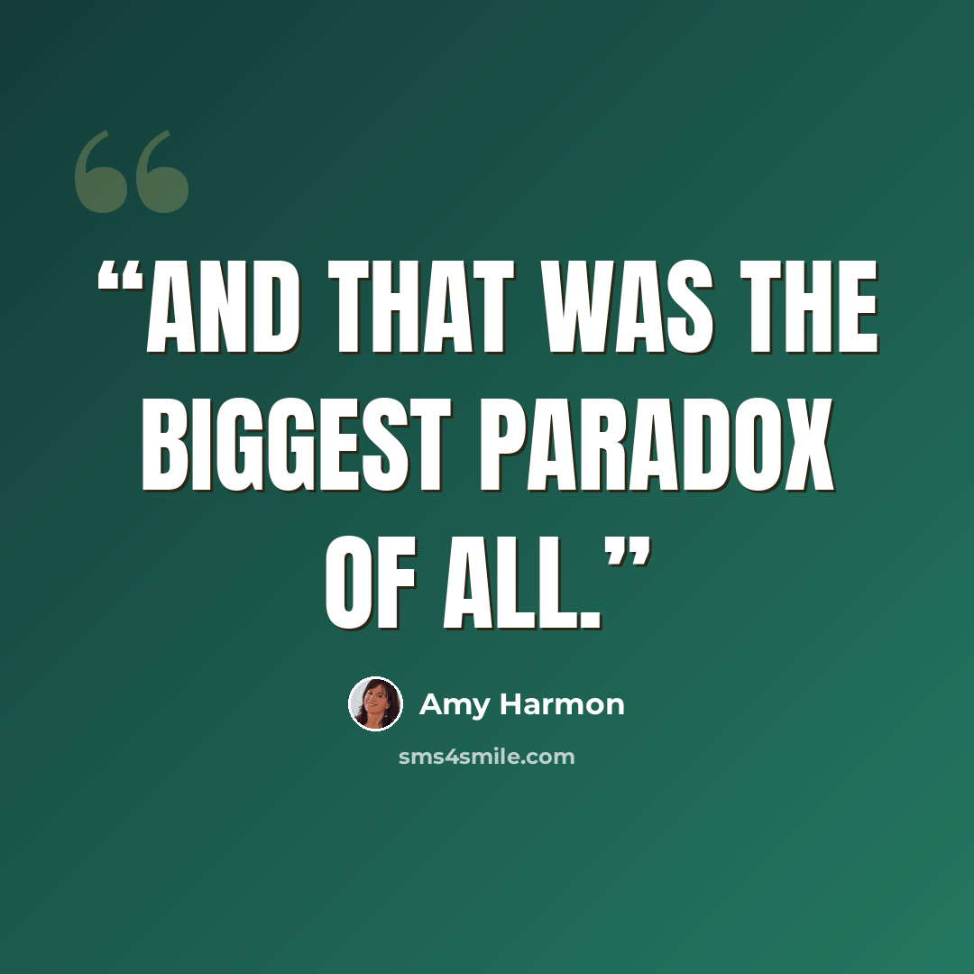 “And that was the biggest paradox of all.” quote by Amy Harmon