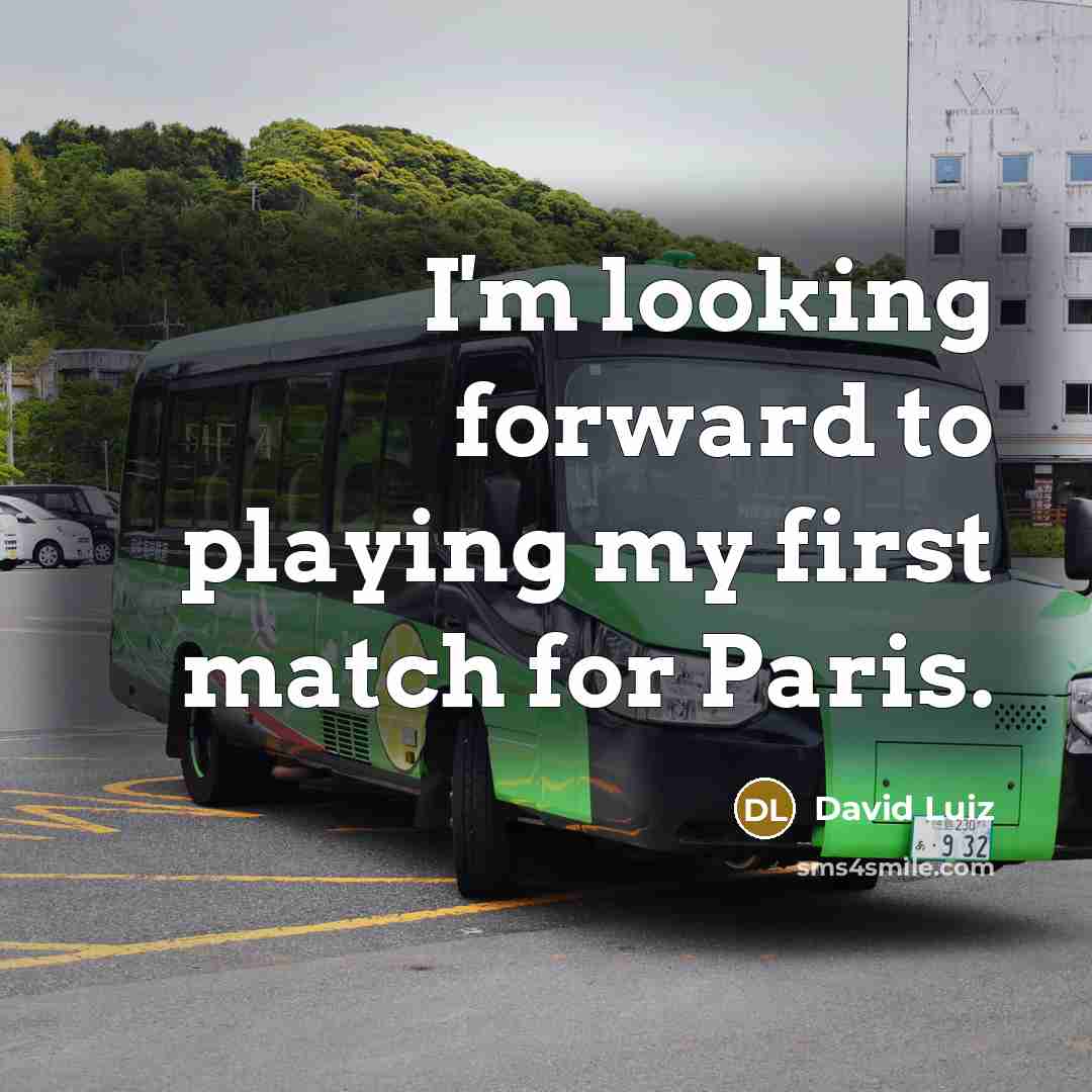 “I'm looking forward to playing my first match for Paris.” quote by David Luiz