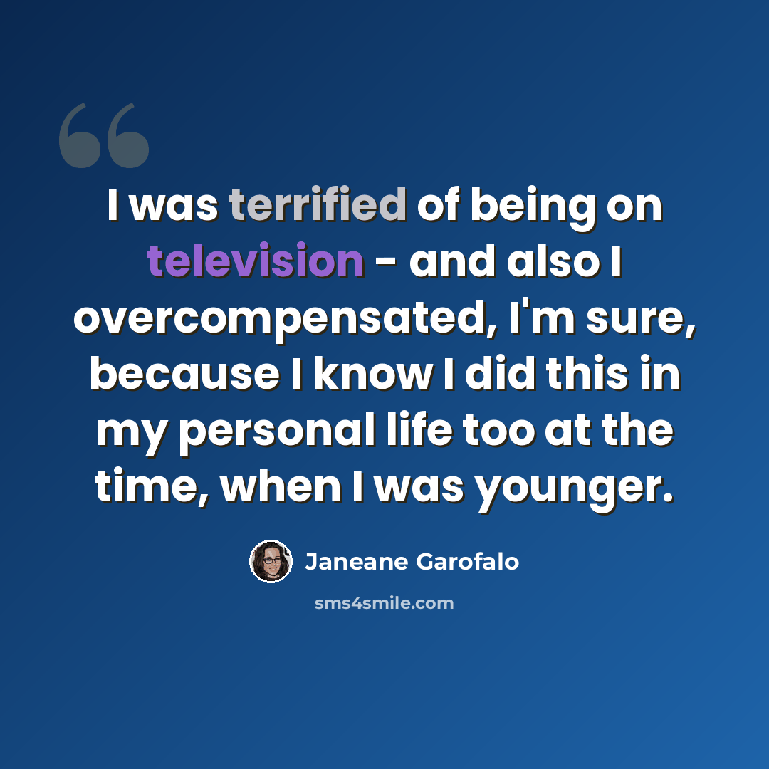 “I was terrified of being on television - and also I overcompensated, I'm sure, because I know I did this in my personal life too at the time, when I was younger.” quote by Janeane Garofalo