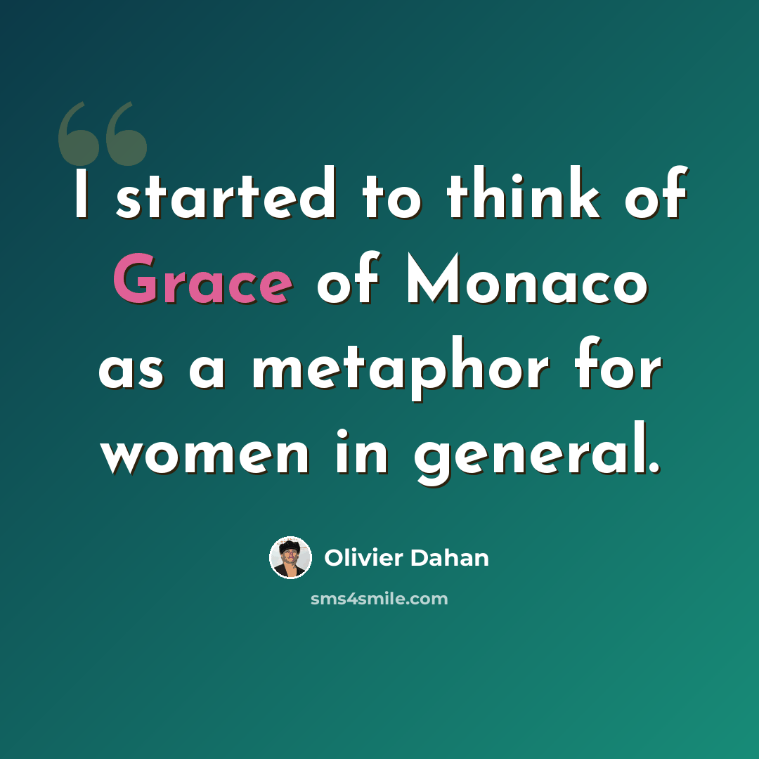 “I started to think of Grace of Monaco as a metaphor for women in general.” quote by Olivier Dahan