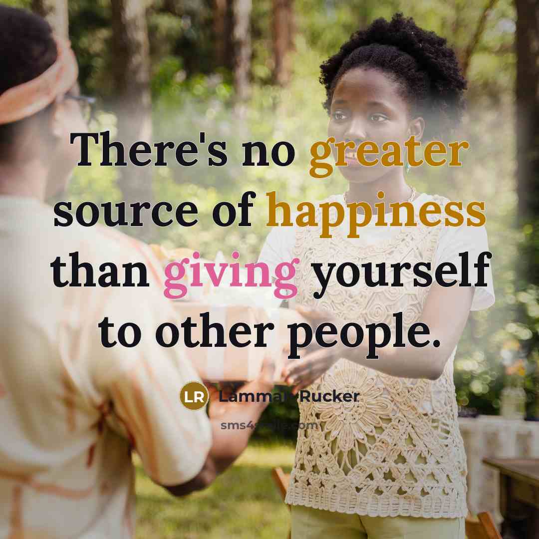 “There's no greater source of happiness than giving yourself to other people.” quote by Lamman Rucker