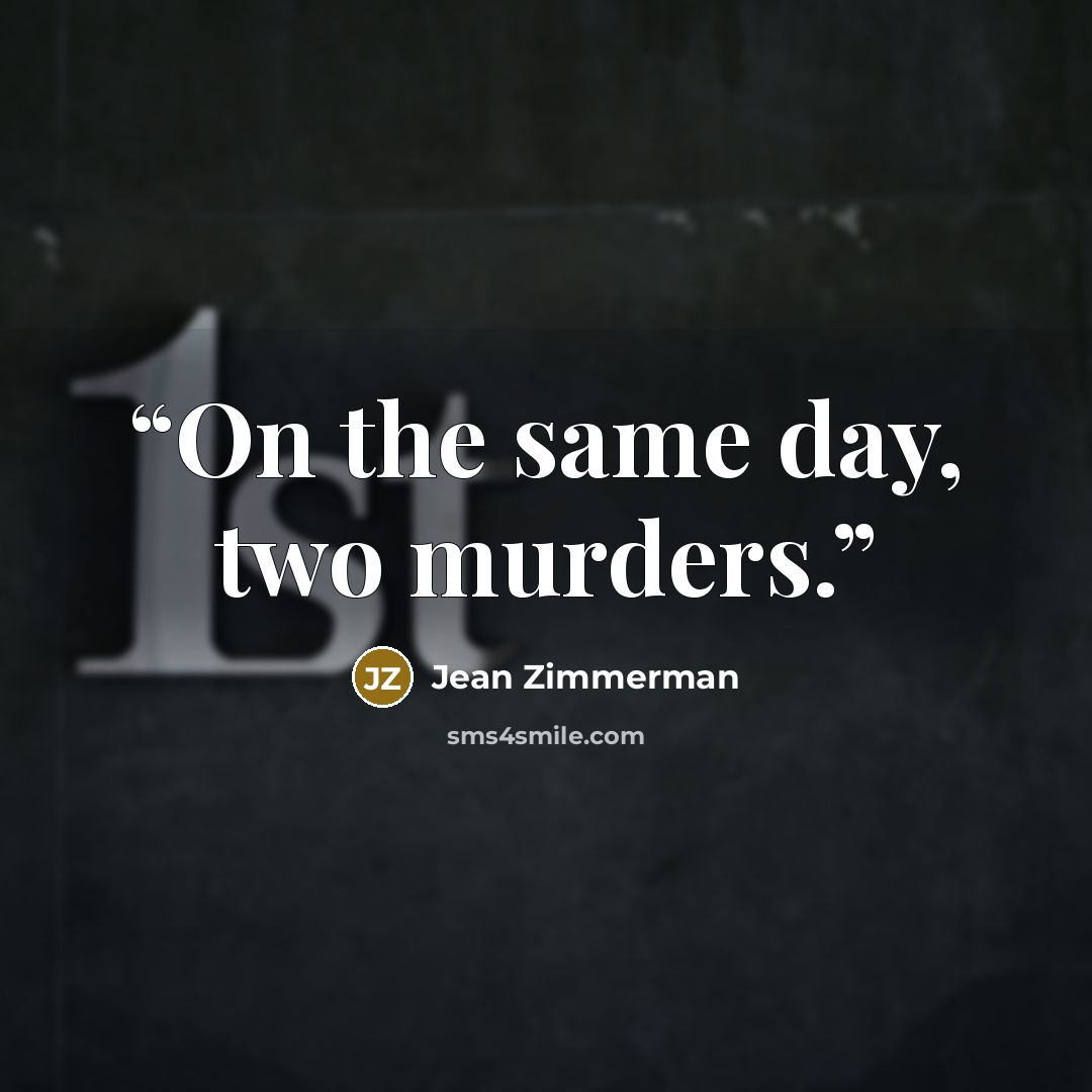 “On the same day, two murders.” quote by Jean Zimmerman