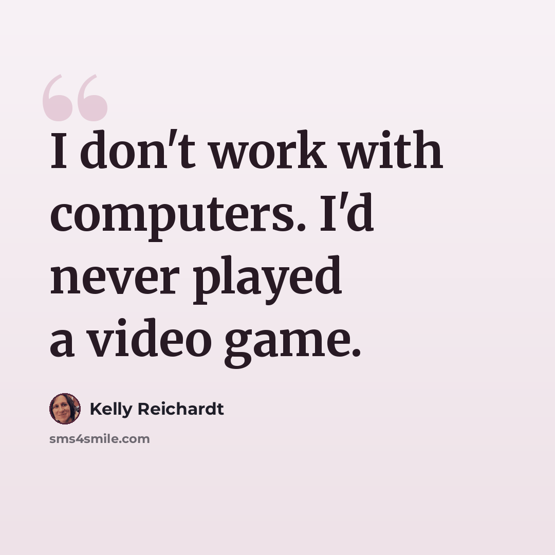 “I don't work with computers. I'd never played a video game.” quote by Kelly Reichardt