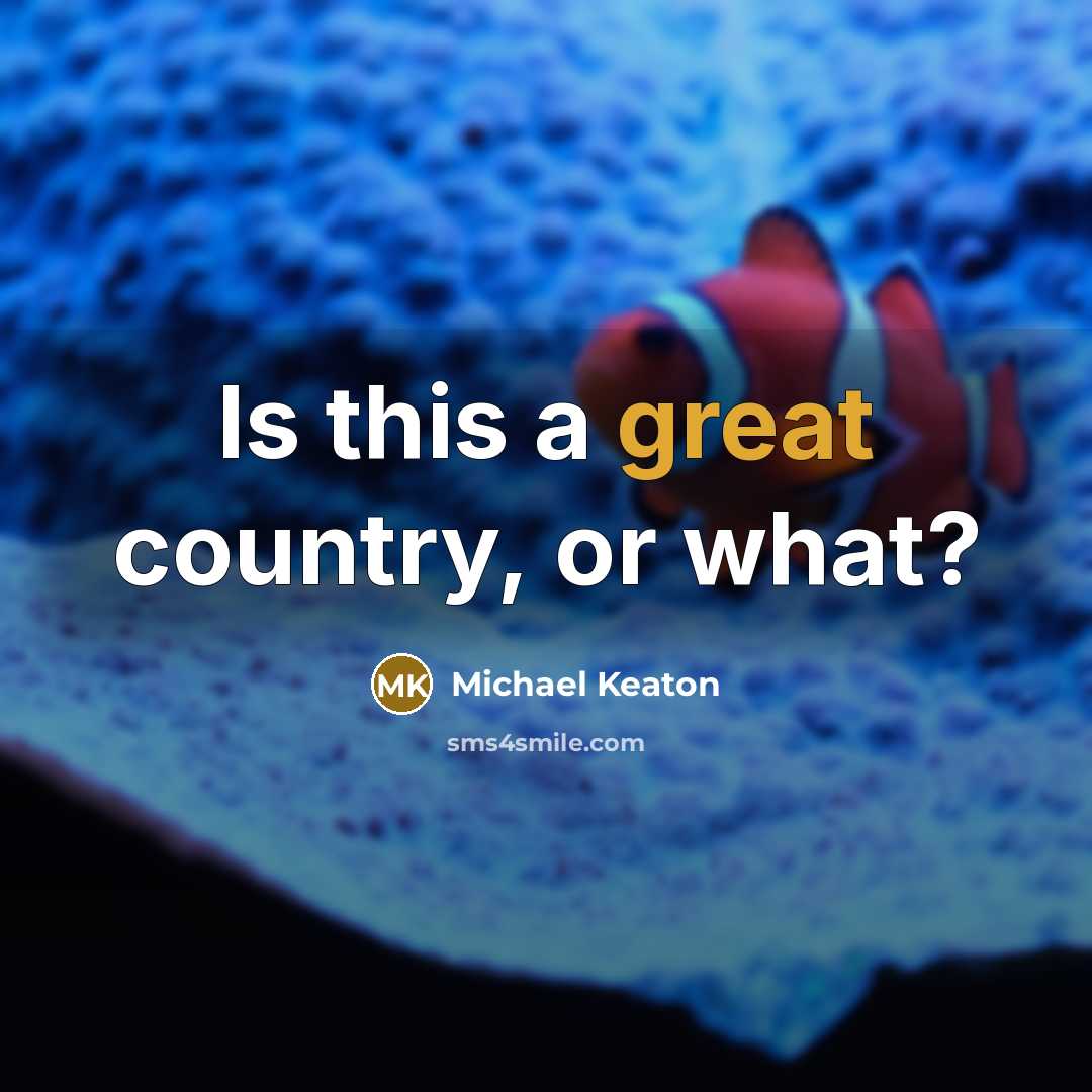 “Is this a great country, or what?” quote by Michael Keaton