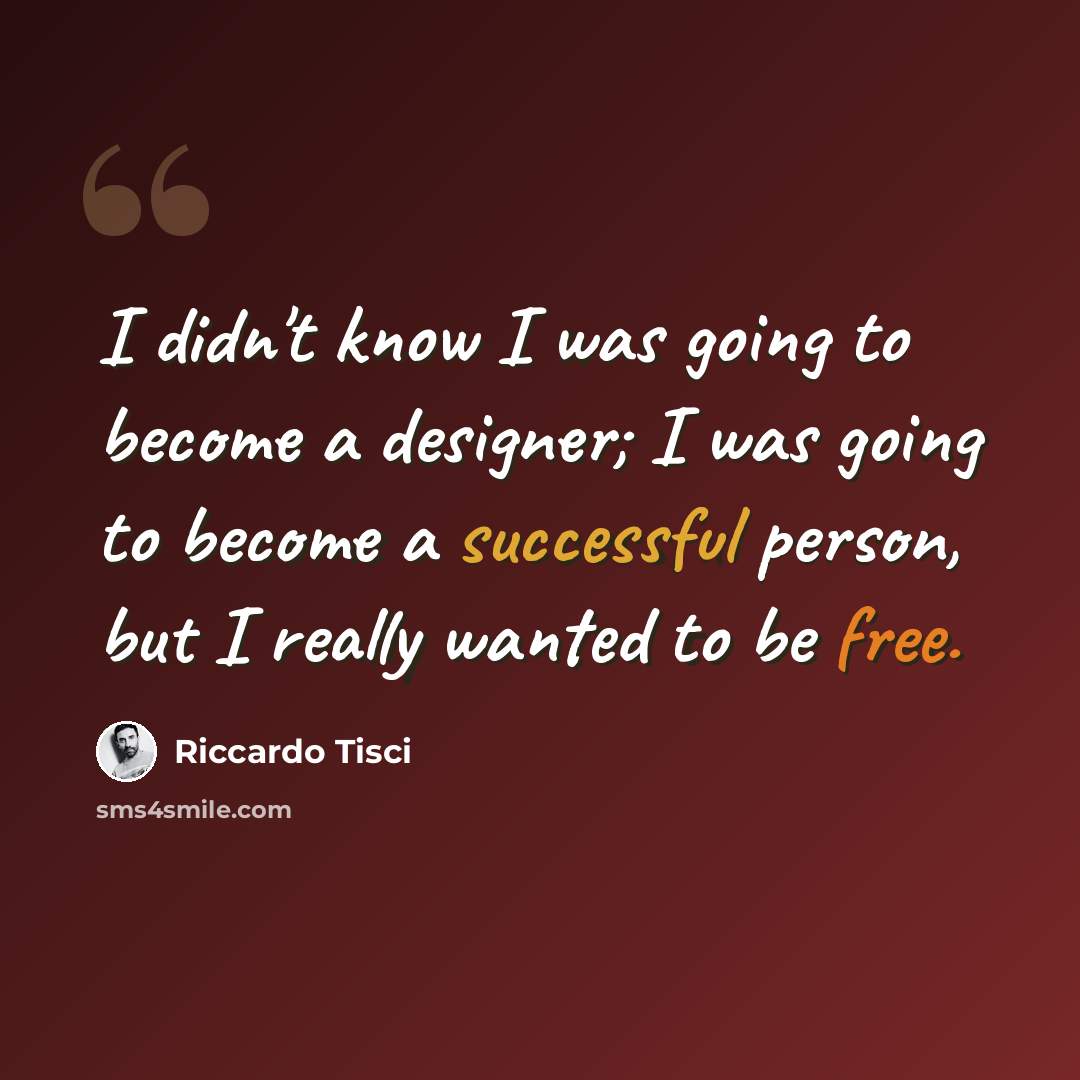 “I didn't know I was going to become a designer; I was going to become a successful person, but I really wanted to be free.” quote by Riccardo Tisci
