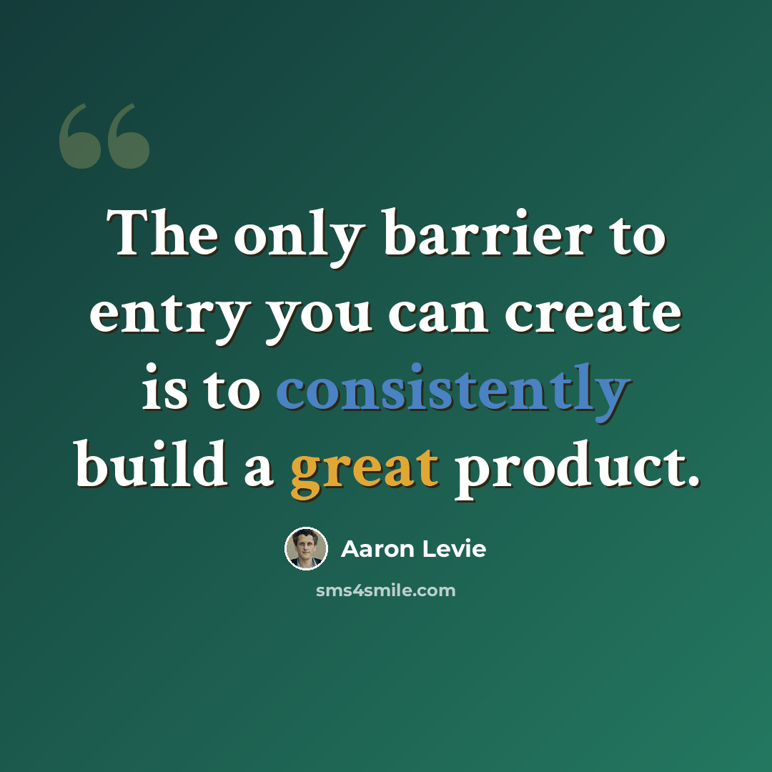 “The only barrier to entry you can create is to consistently build a great product.” quote by Aaron Levie