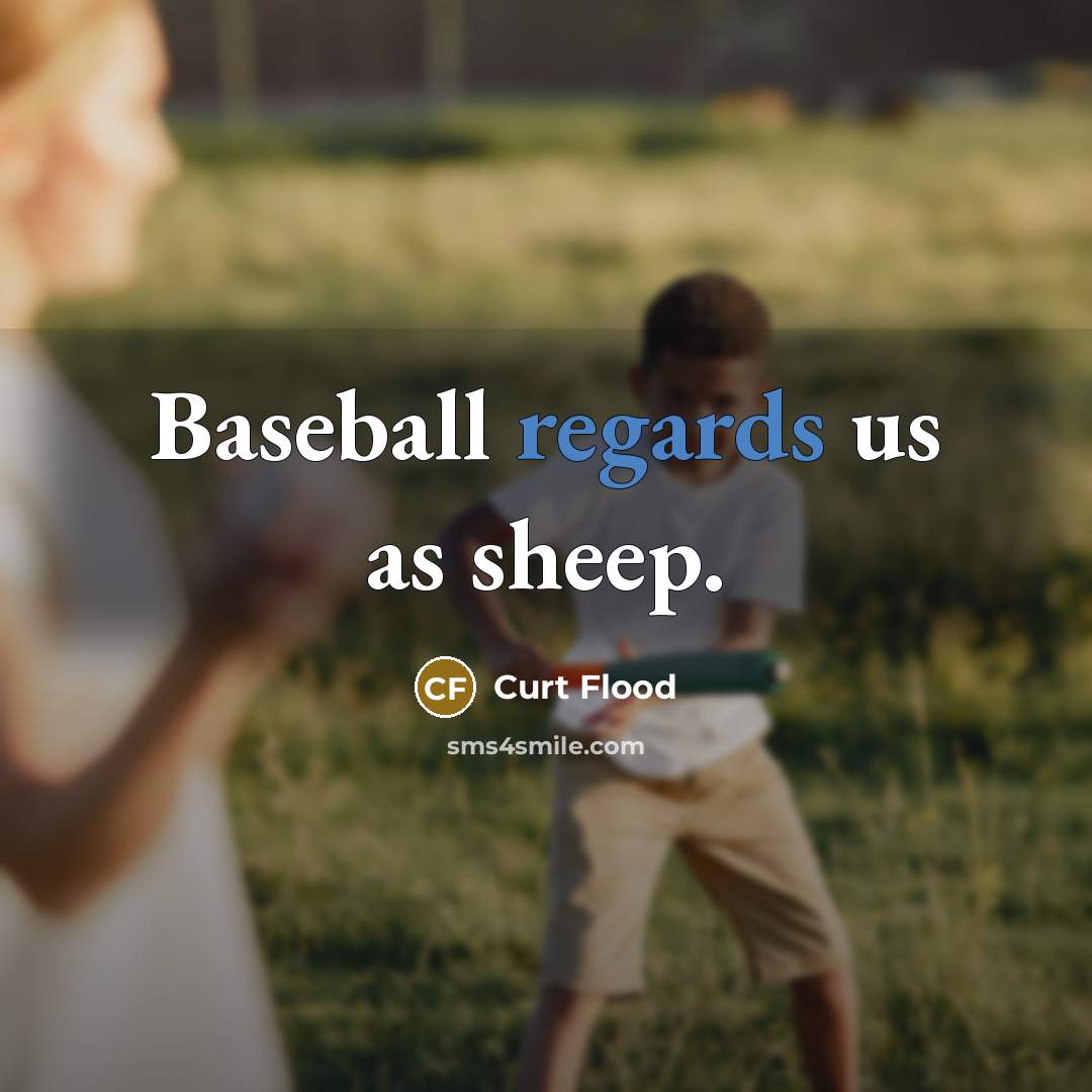 “Baseball regards us as sheep.” quote by Curt Flood