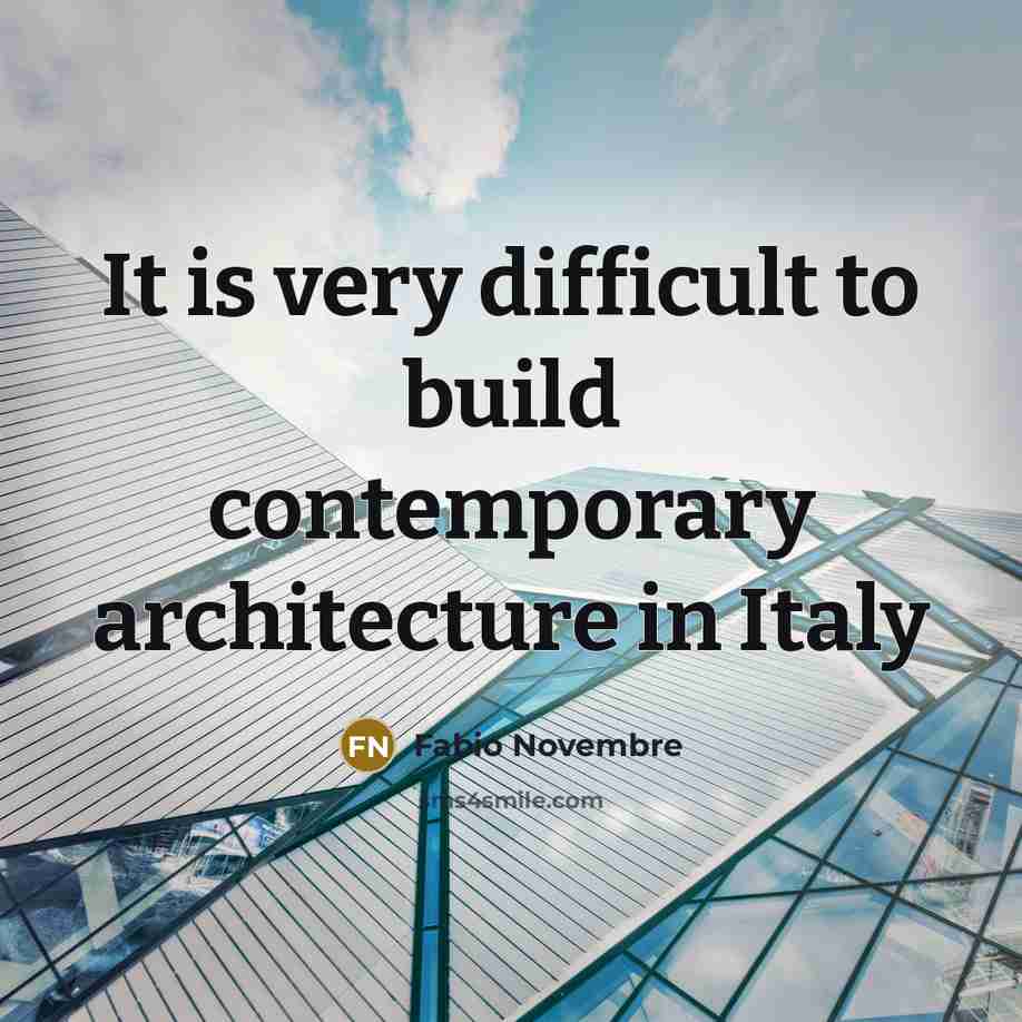 “It is very difficult to build contemporary architecture in Italy” quote by Fabio Novembre