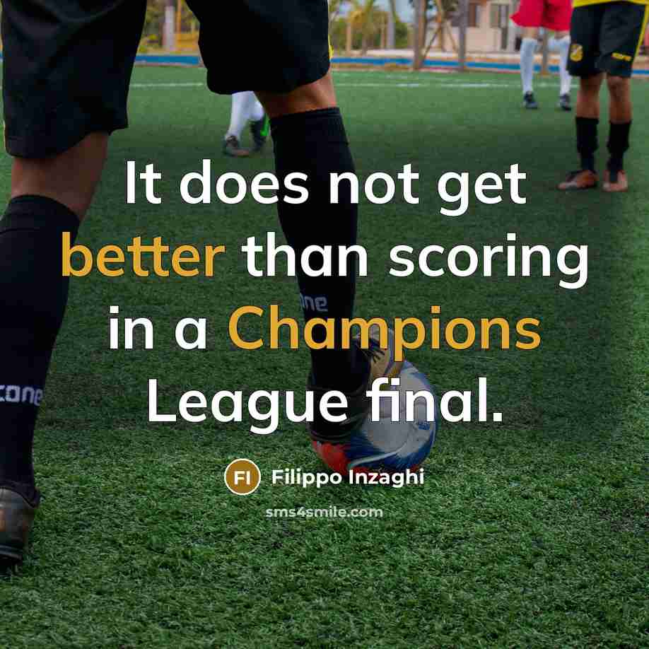 “It does not get better than scoring in a Champions League final.” quote by Filippo Inzaghi
