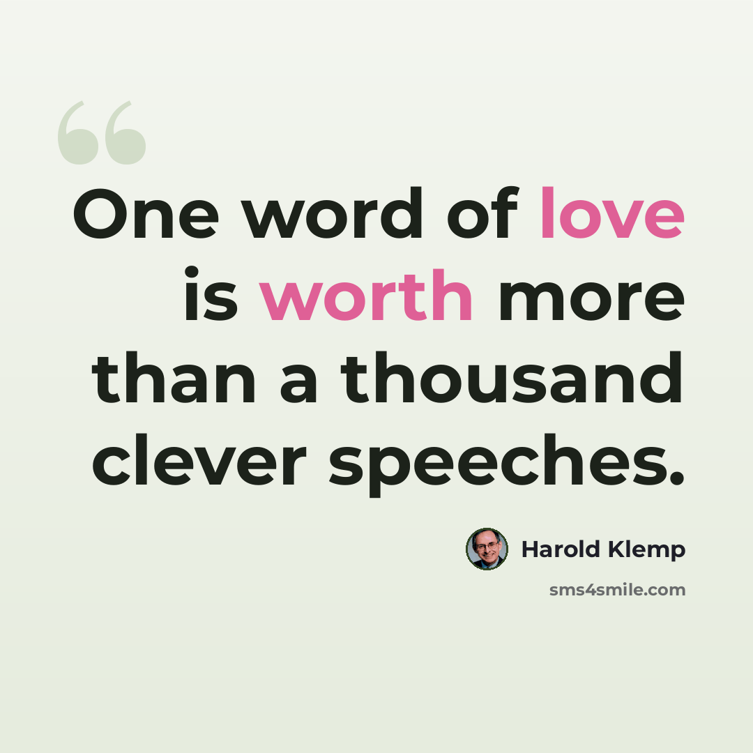“One word of love is worth more than a thousand clever speeches.” quote by Harold Klemp