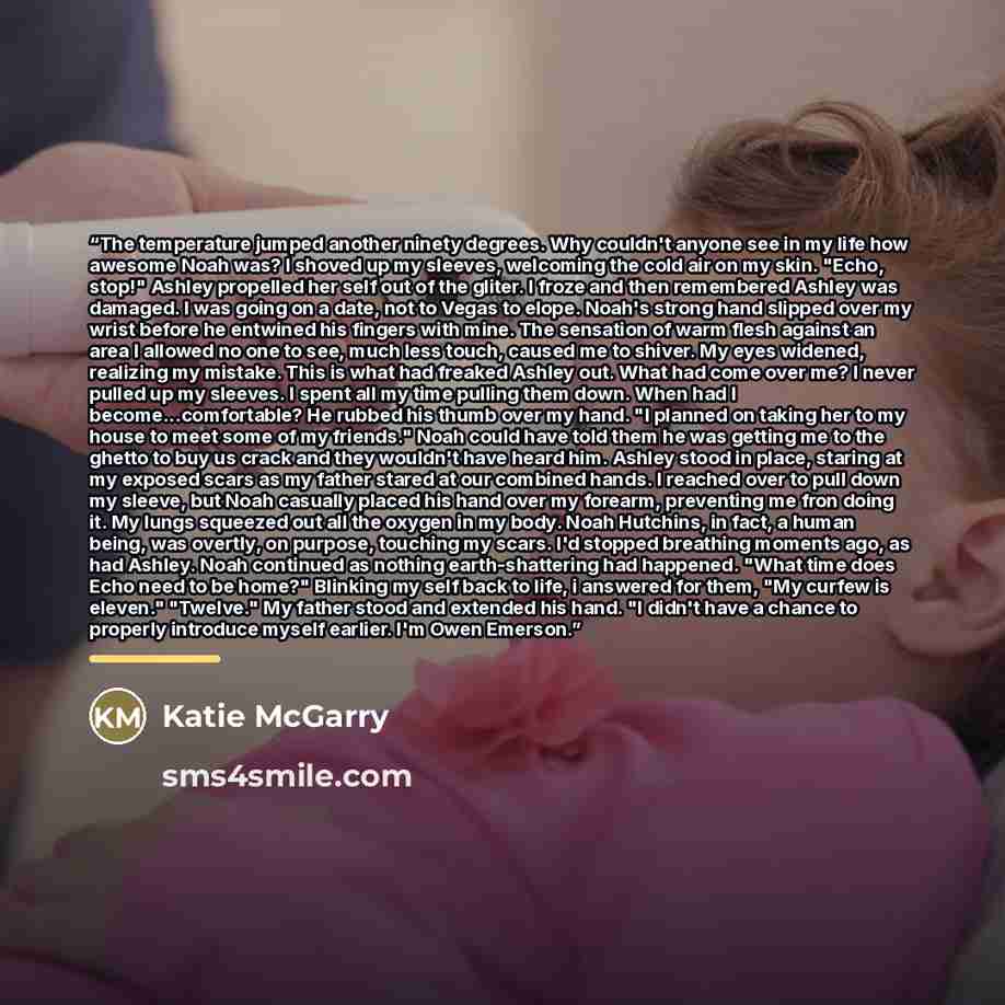“The temperature jumped another ninety degrees. Why couldn't anyone see in my life how awesome Noah was? I shoved up my sleeves, welcoming the cold air on my skin. "Echo, stop!" Ashley propelled her self out of the gliter. I froze and then remembered Ashley was damaged. I was going on a date, not…” quote by Katie McGarry