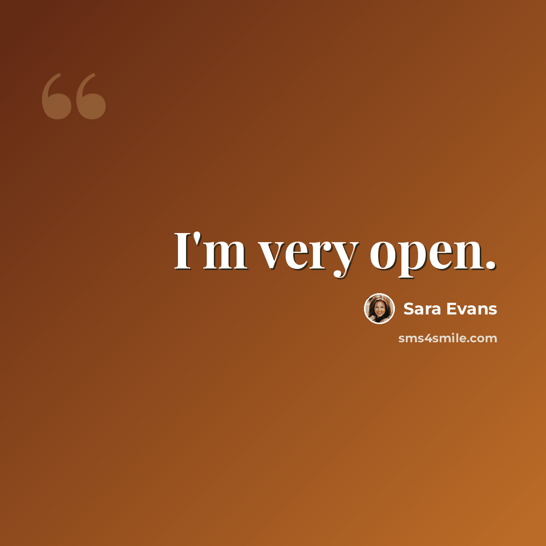 “I'm very open.” quote by Sara Evans