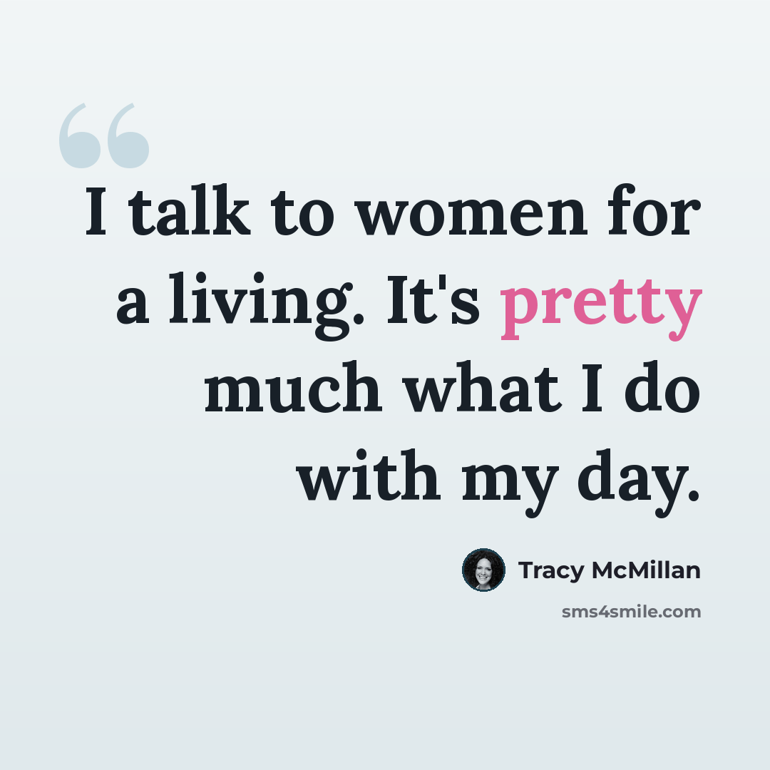 “I talk to women for a living. It's pretty much what I do with my day.” quote by Tracy McMillan