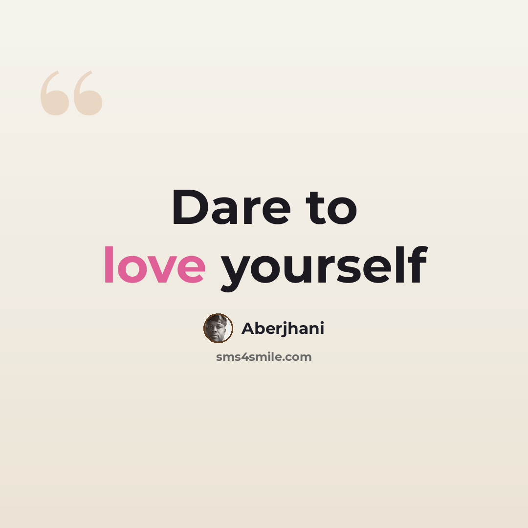 “Dare to love yourself” quote by Aberjhani