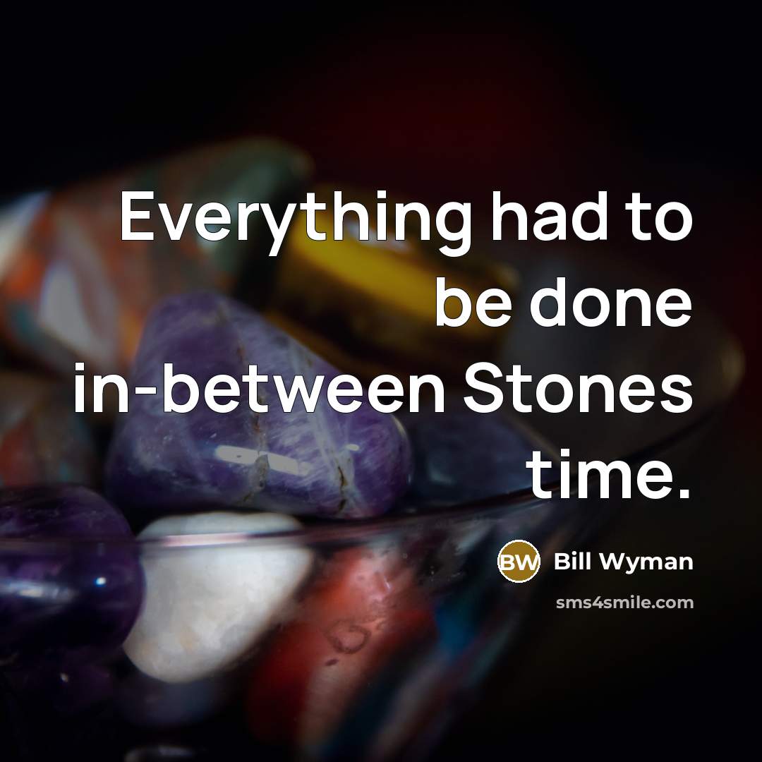 “Everything had to be done in-between Stones time.” quote by Bill Wyman