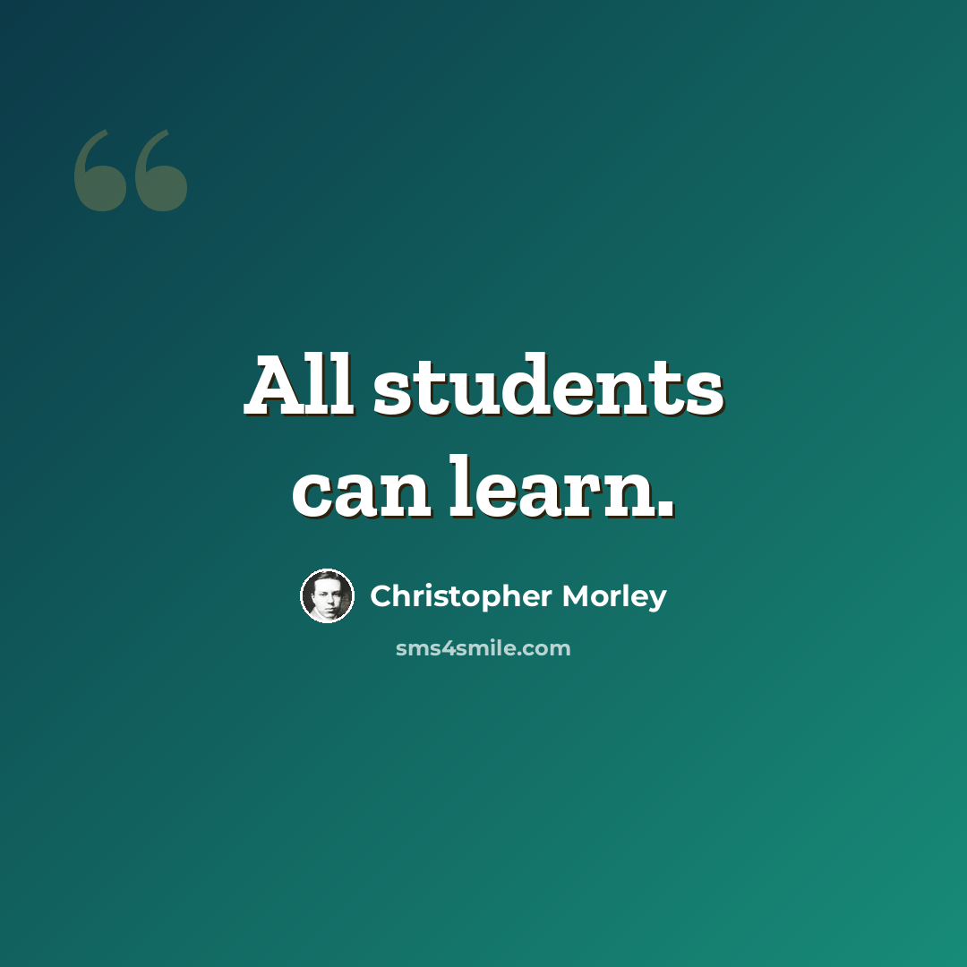 “All students can learn.” quote by Christopher Morley
