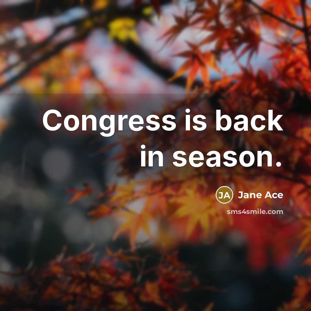 “Congress is back in season.” quote by Jane Ace