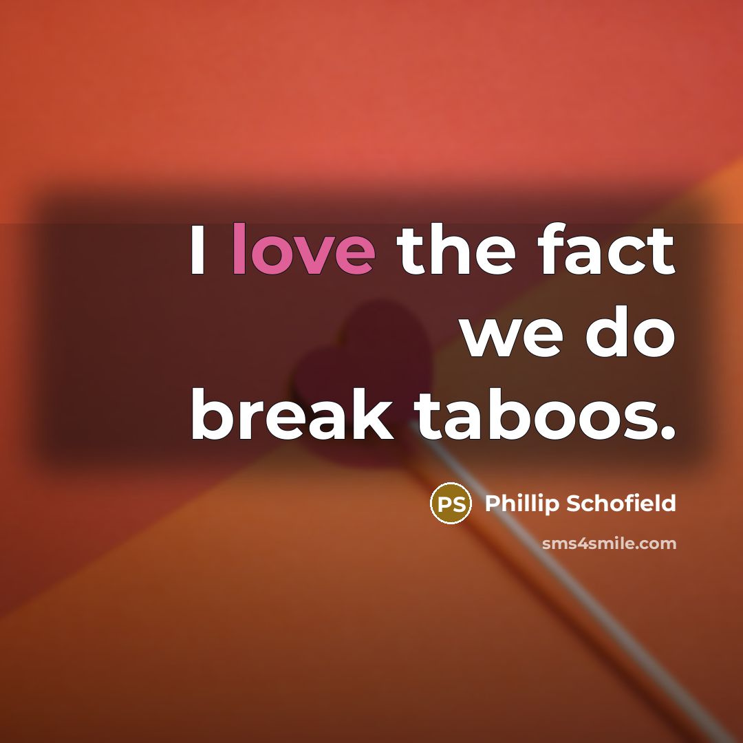 “I love the fact we do break taboos.” quote by Phillip Schofield