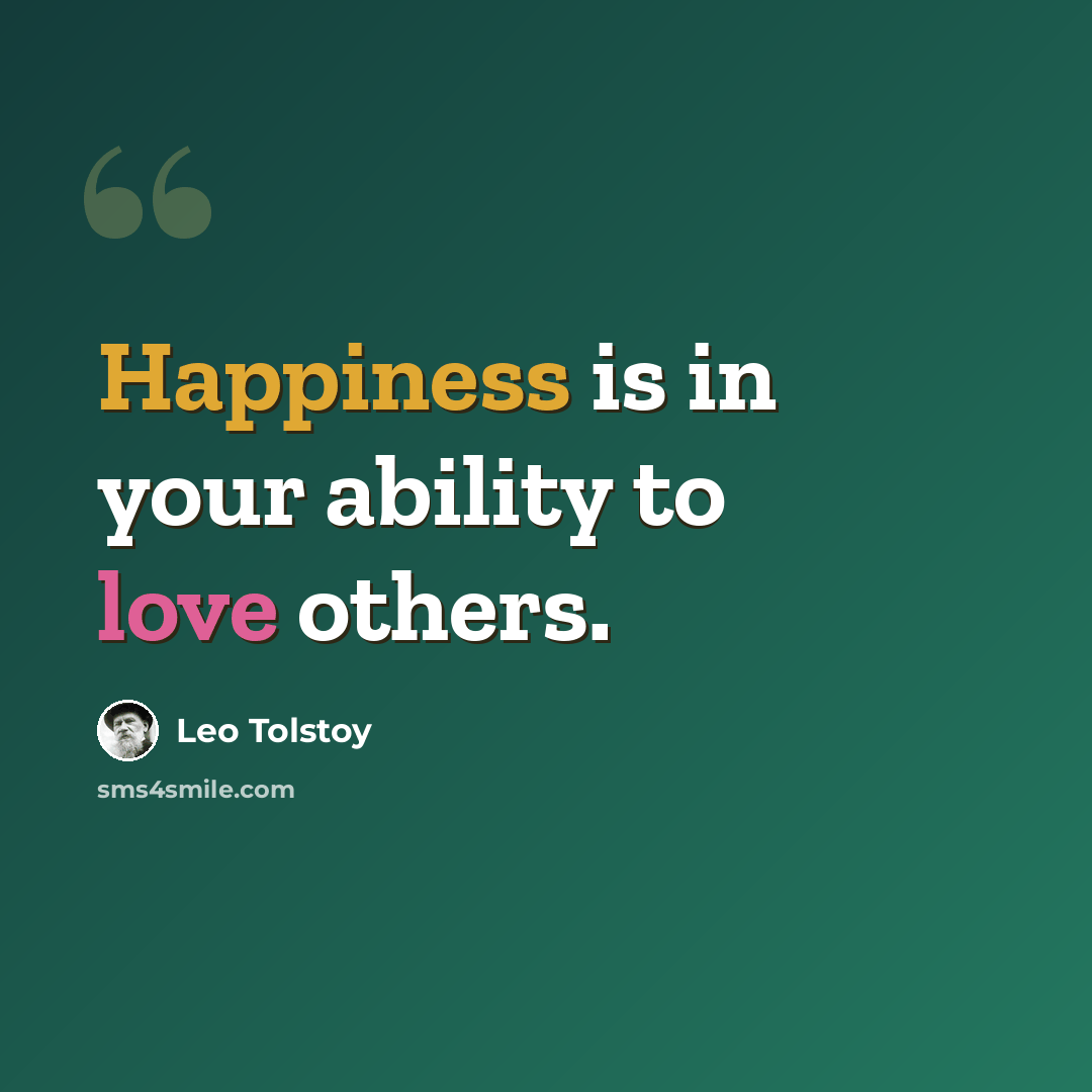 “Happiness is in your ability to love others.” quote by Leo Tolstoy