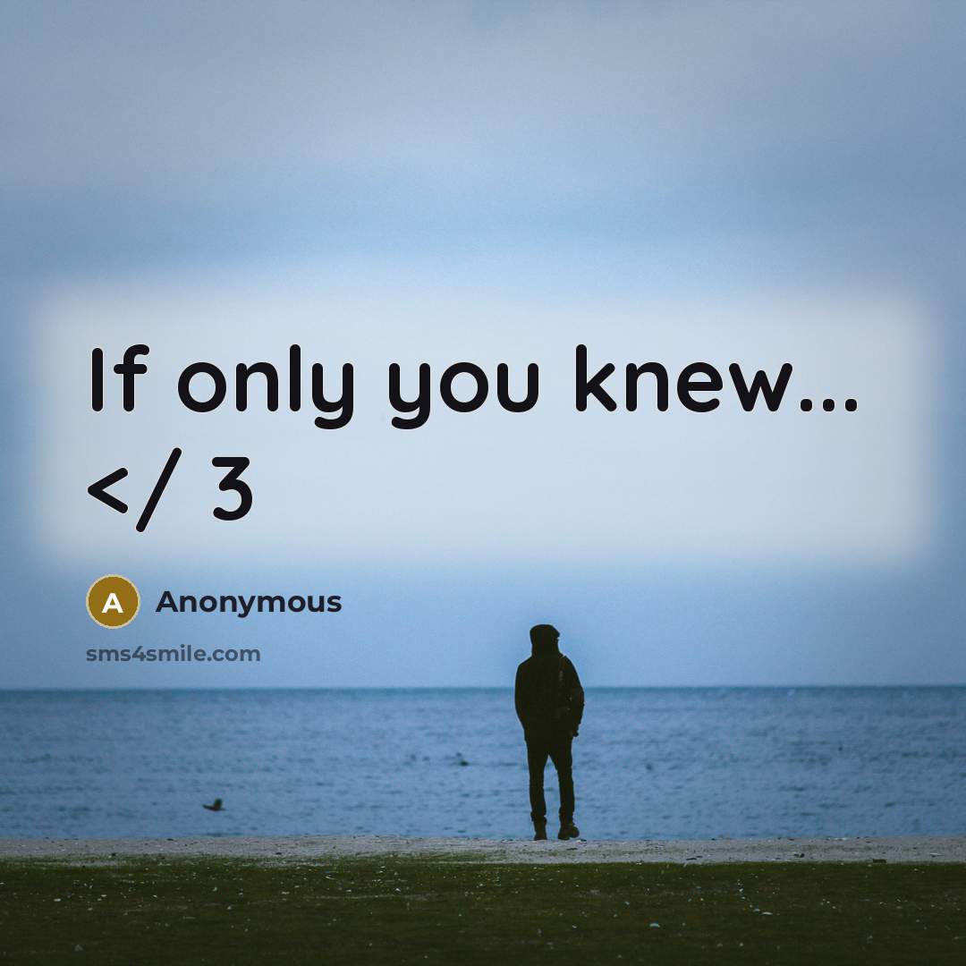 “If only you knew...” quote by Anonymous