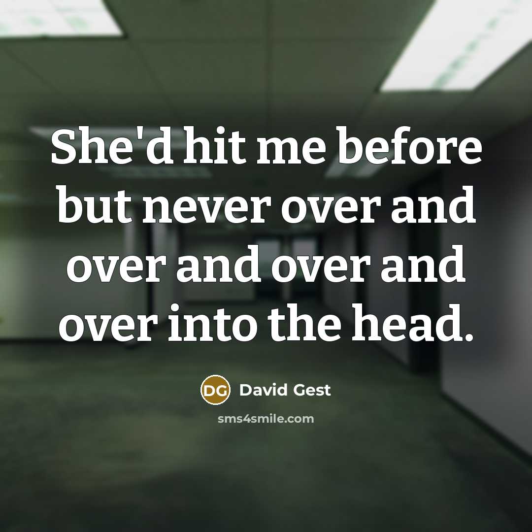“She'd hit me before but never over and over and over and over into the head.” quote by David Gest