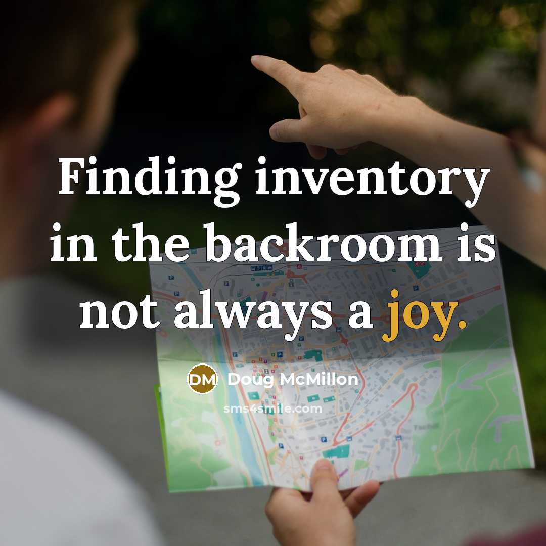 “Finding inventory in the backroom is not always a joy.” quote by Doug McMillon