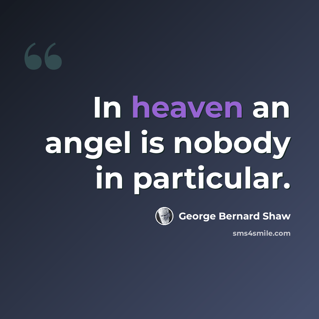 “In heaven an angel is nobody in particular.” quote by George Bernard Shaw