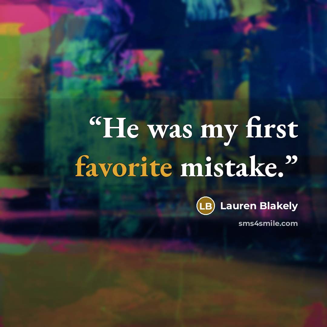 “He was my first favorite mistake.” quote by Lauren Blakely