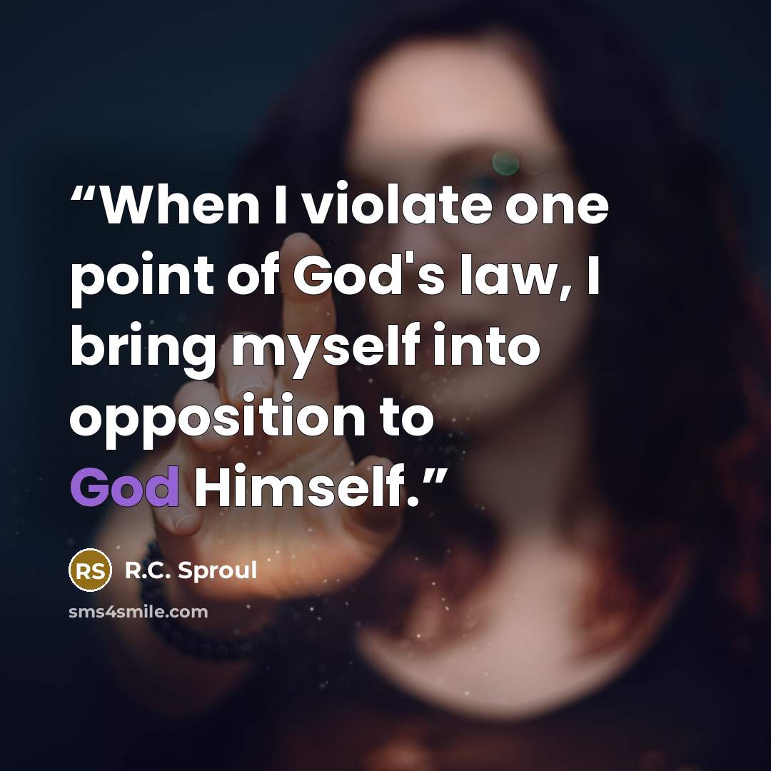 “When I violate one point of God's law, I bring myself into opposition to God Himself.” quote by R.C. Sproul
