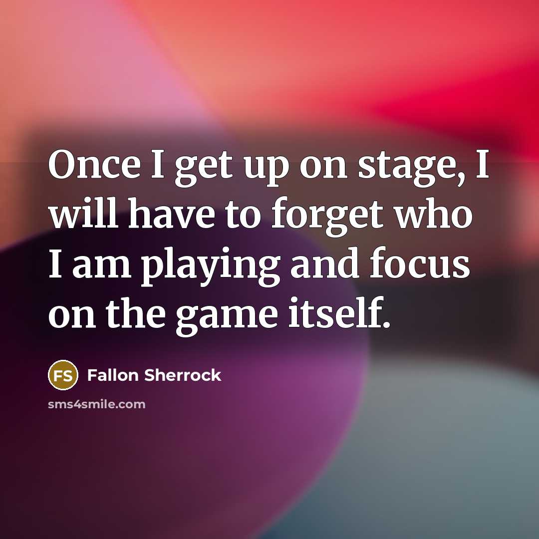 “Once I get up on stage, I will have to forget who I am playing and focus on the game itself.” quote by Fallon Sherrock