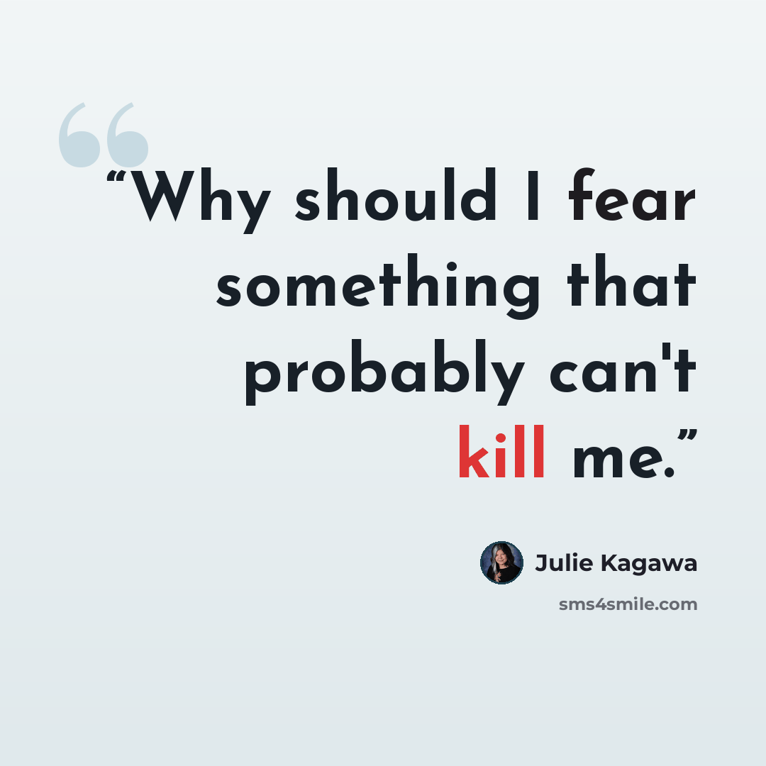 “Why should I fear something that probably can't kill me.” quote by Julie Kagawa
