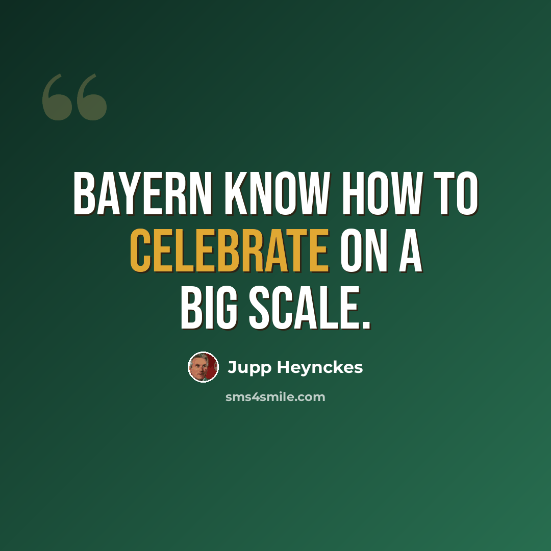 “Bayern know how to celebrate on a big scale.” quote by Jupp Heynckes