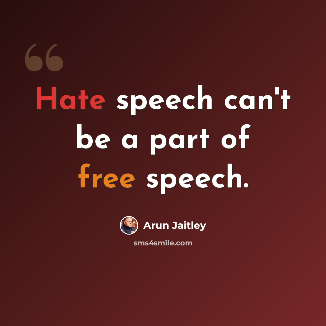 “Hate speech can't be a part of free speech.” quote by Arun Jaitley