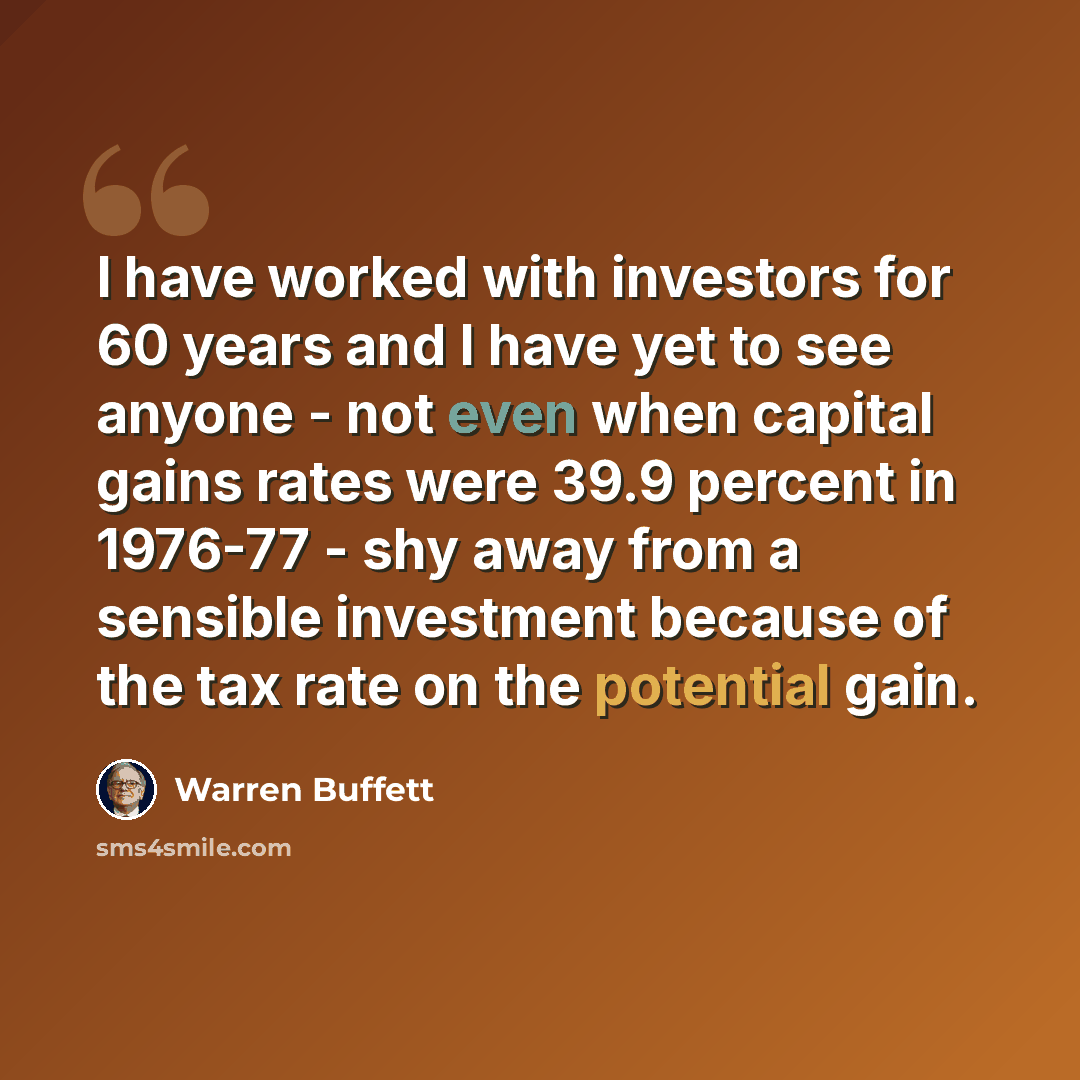 “I have worked with investors for 60 years and I have yet to see anyone - not even when capital gains rates were 39.9 percent in 1976-77 - shy away from a sensible investment because of the tax rate on the potential gain.” quote by Warren Buffett