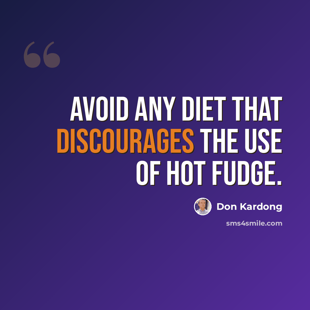 “Avoid any diet that discourages the use of hot fudge.” quote by Don Kardong