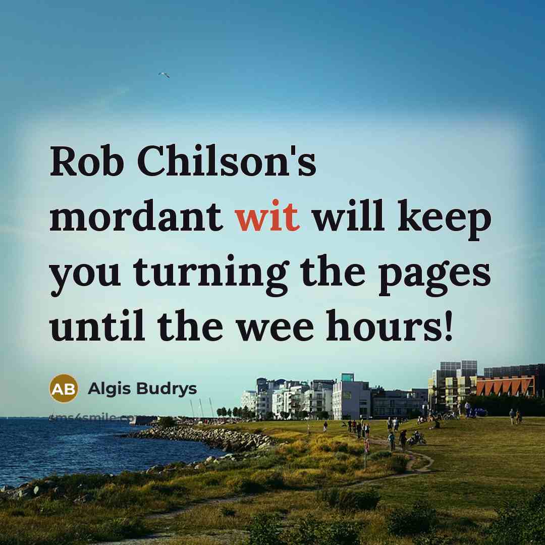 “Rob Chilson's mordant wit will keep you turning the pages until the wee hours!” quote by Algis Budrys
