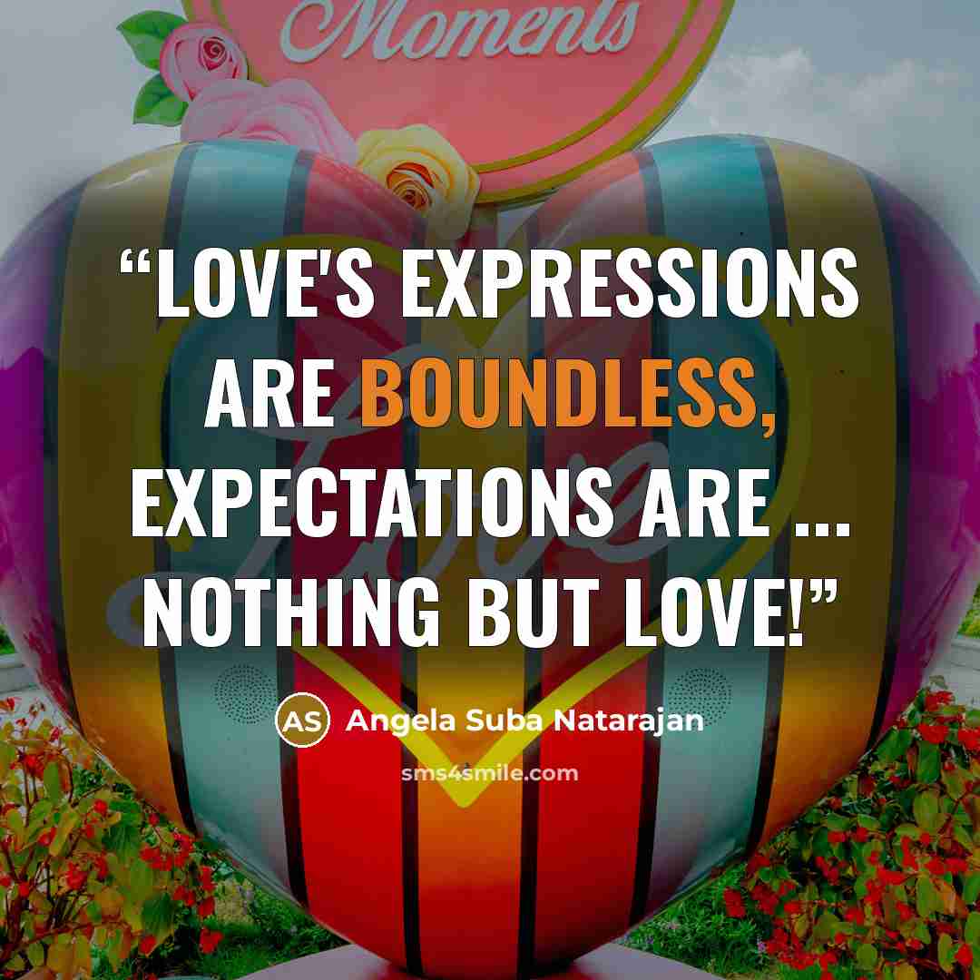 “Love's expressions are boundless, Expectations are ... nothing but Love!” quote by Angela Suba Natarajan