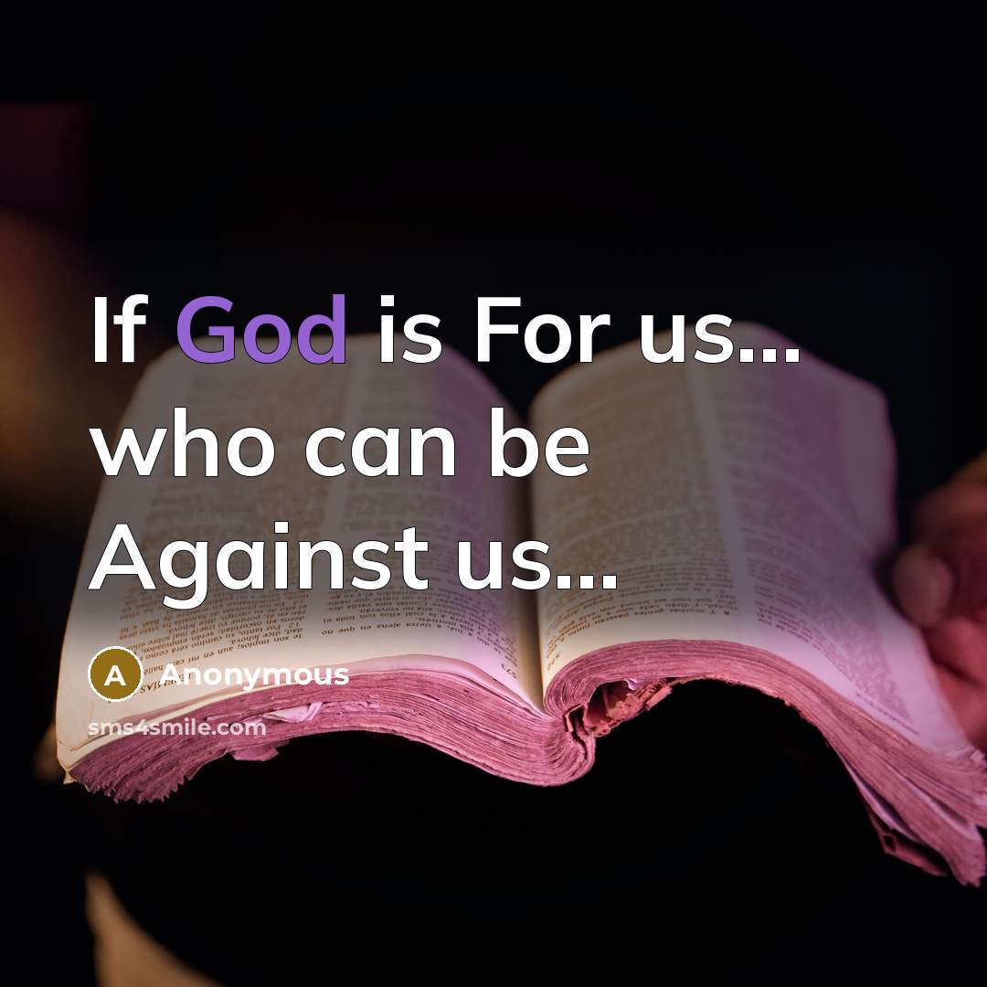 “If God is For us... who can be Against us...” quote by Anonymous