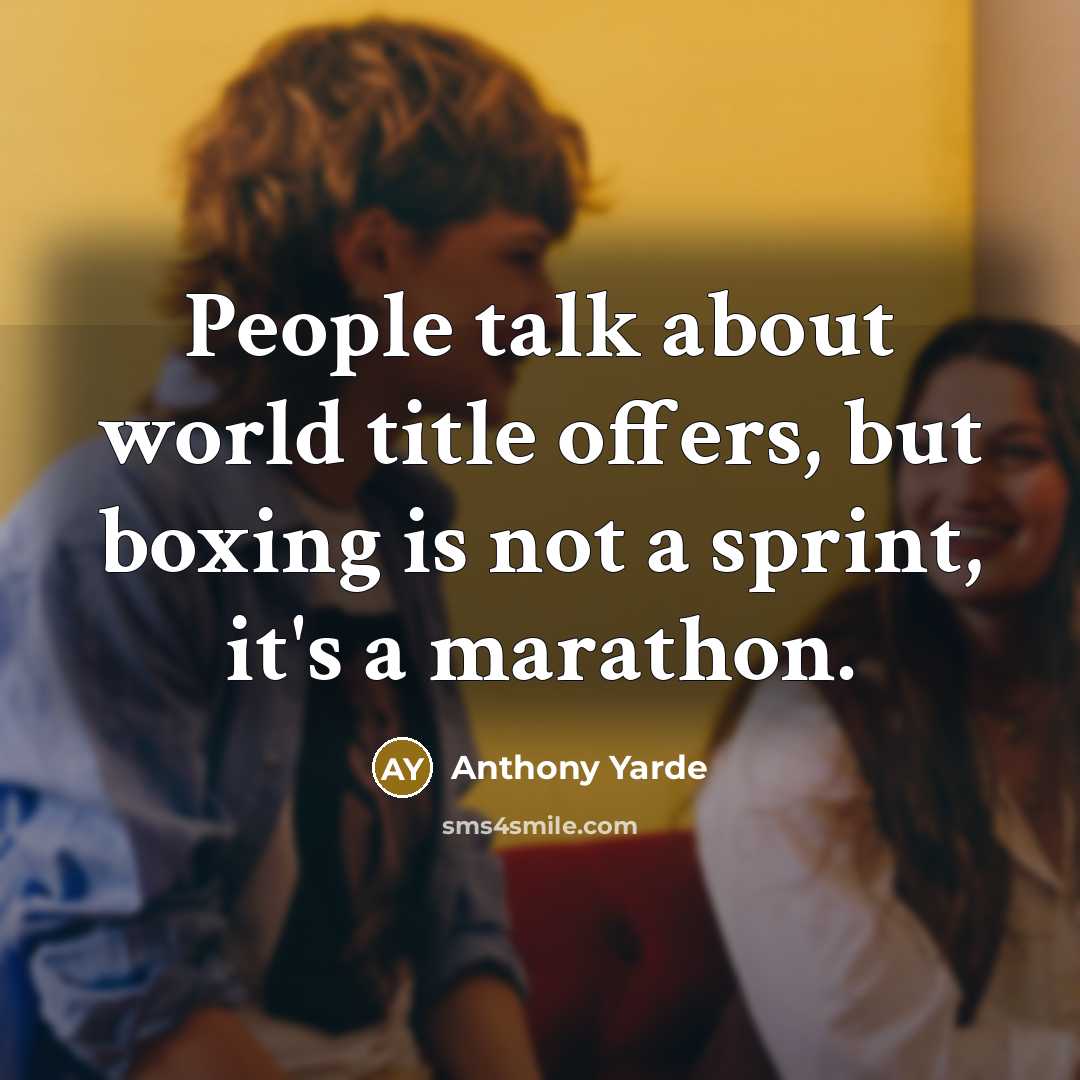 “People talk about world title offers, but boxing is not a sprint, it's a marathon.” quote by Anthony Yarde