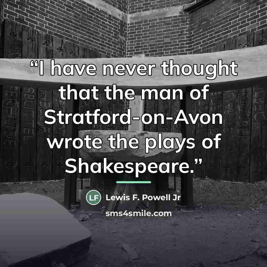 “I have never thought that the man of Stratford-on-Avon wrote the plays of Shakespeare.” quote by Anonymous