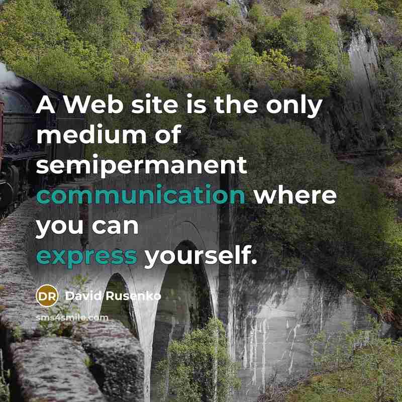 “A Web site is the only medium of semipermanent communication where you can express yourself.” quote by David Rusenko