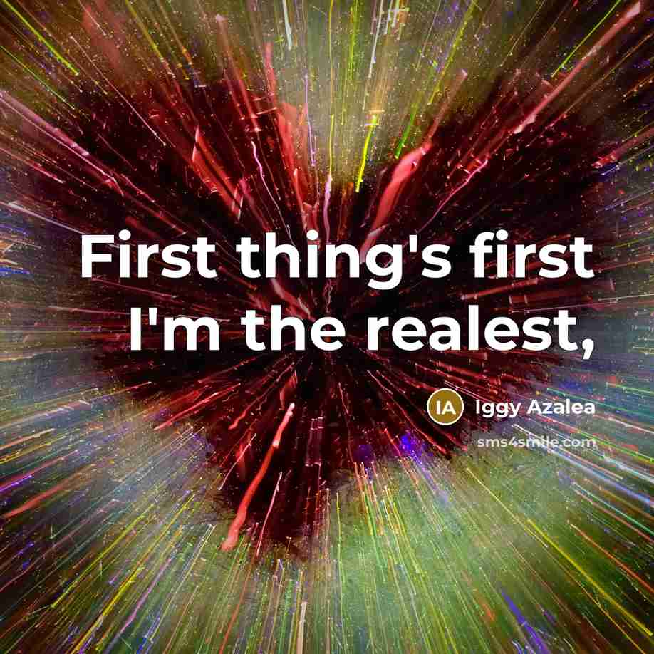 “First thing's first I'm the realest,” quote by Iggy Azalea