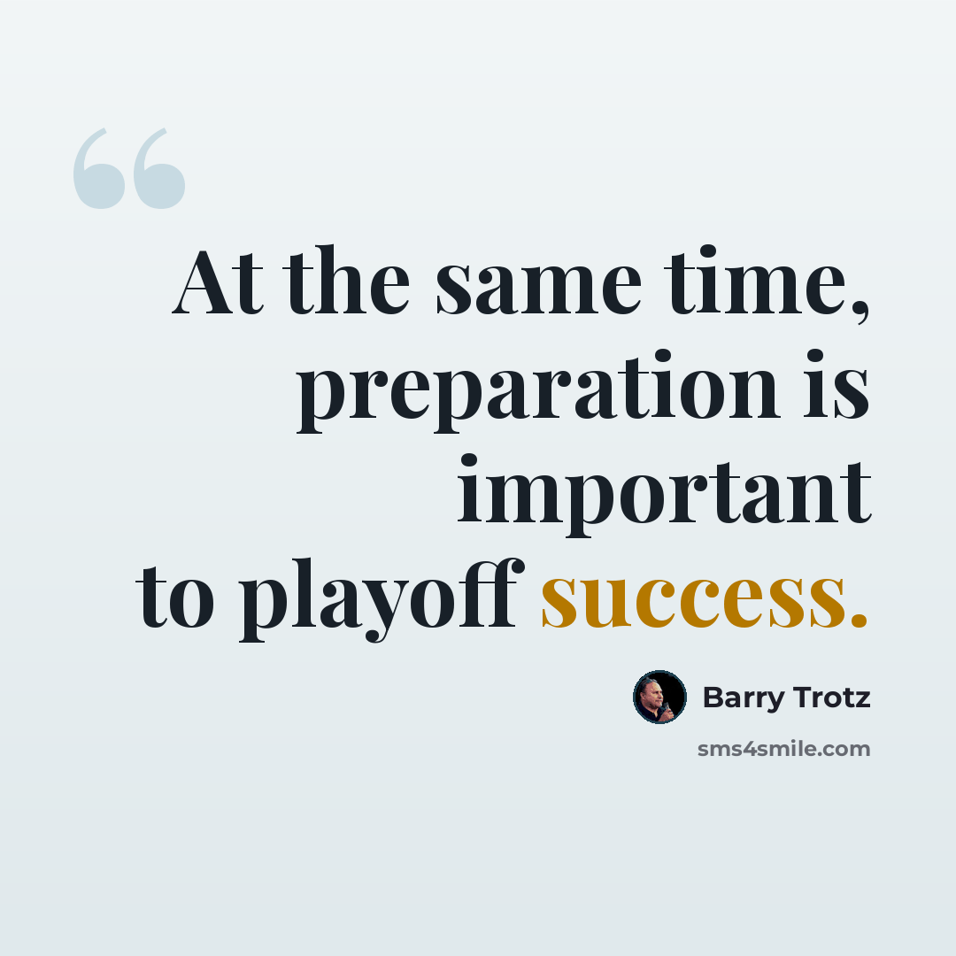 “At the same time, preparation is important to playoff success.” quote by Barry Trotz