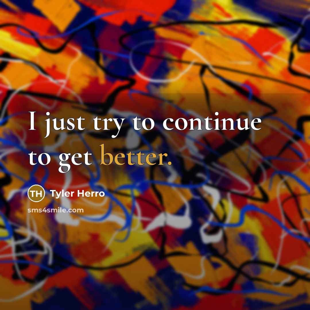 “I just try to continue to get better.” quote by Tyler Herro