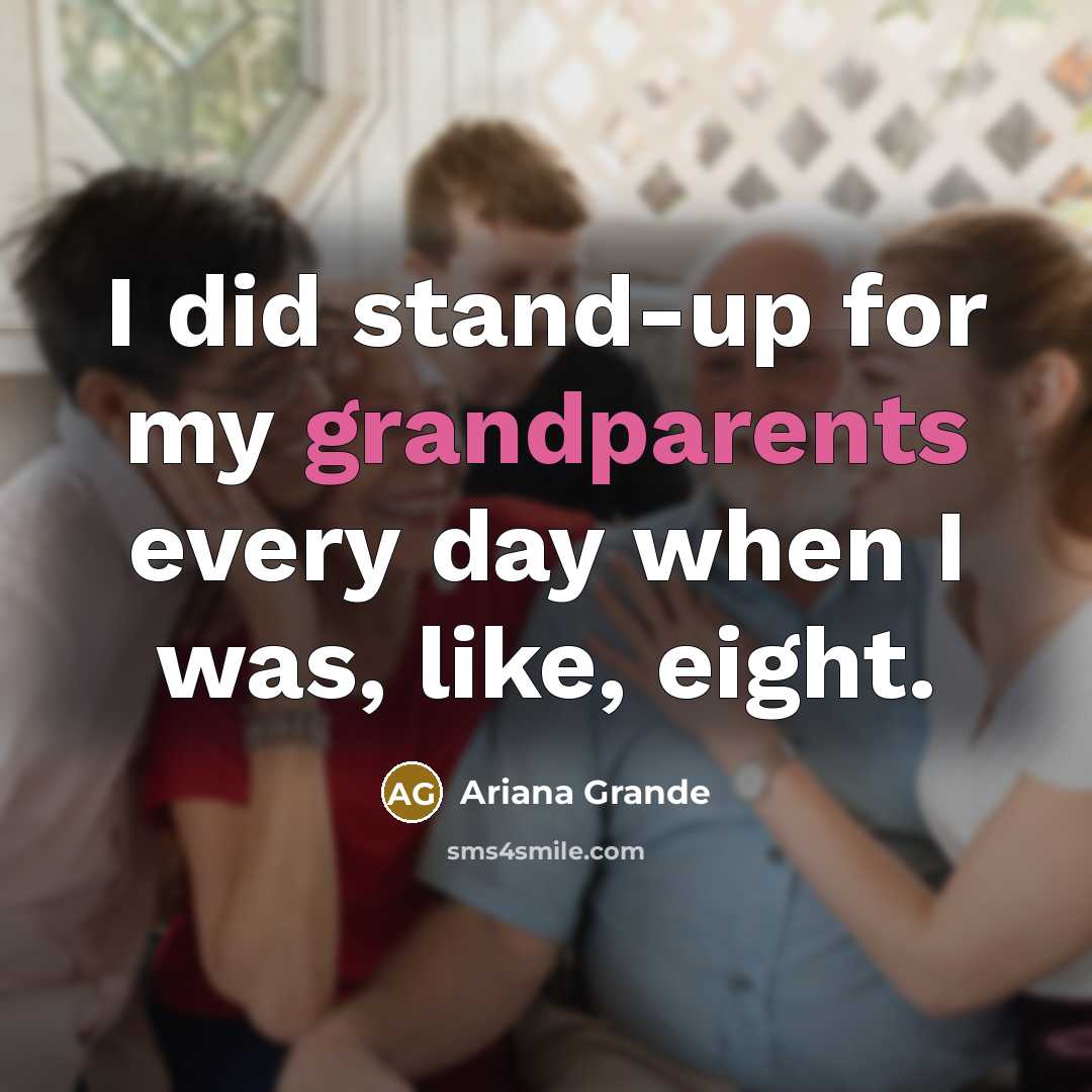 “I did stand-up for my grandparents every day when I was, like, eight.” quote by Ariana Grande