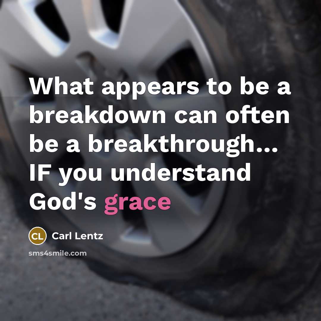 “What appears to be a breakdown can often be a breakthrough… IF you understand God's grace” quote by Carl Lentz