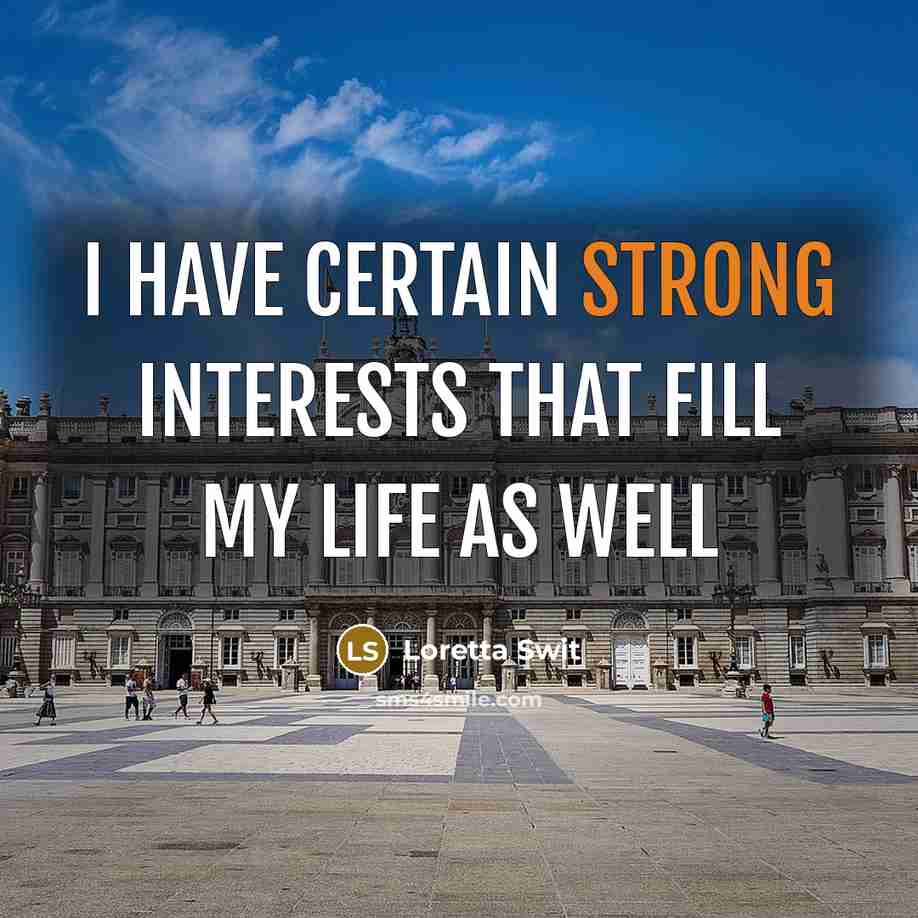 “I have certain strong interests that fill my life as well” quote by Loretta Swit