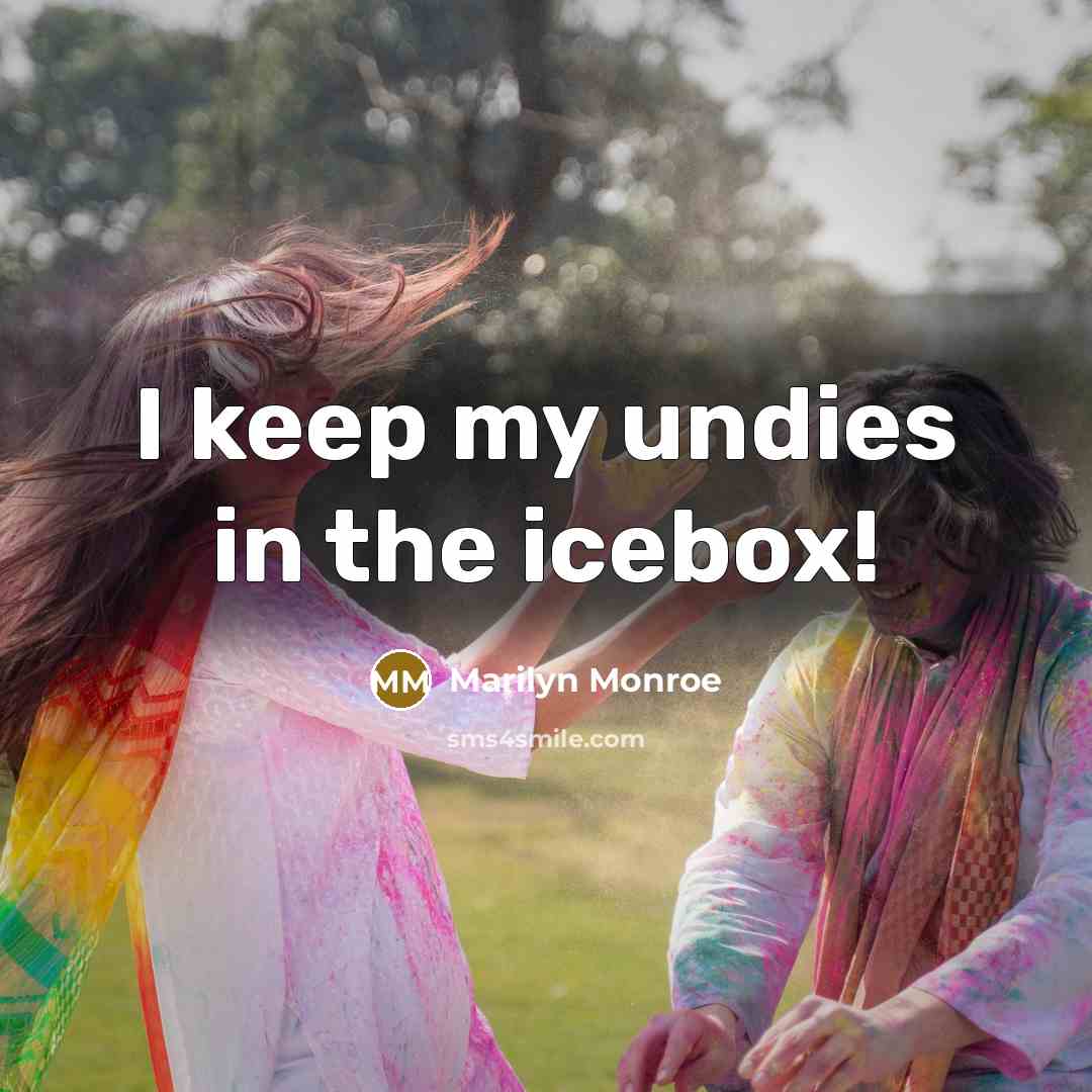 “I keep my undies in the icebox!” quote by Marilyn Monroe