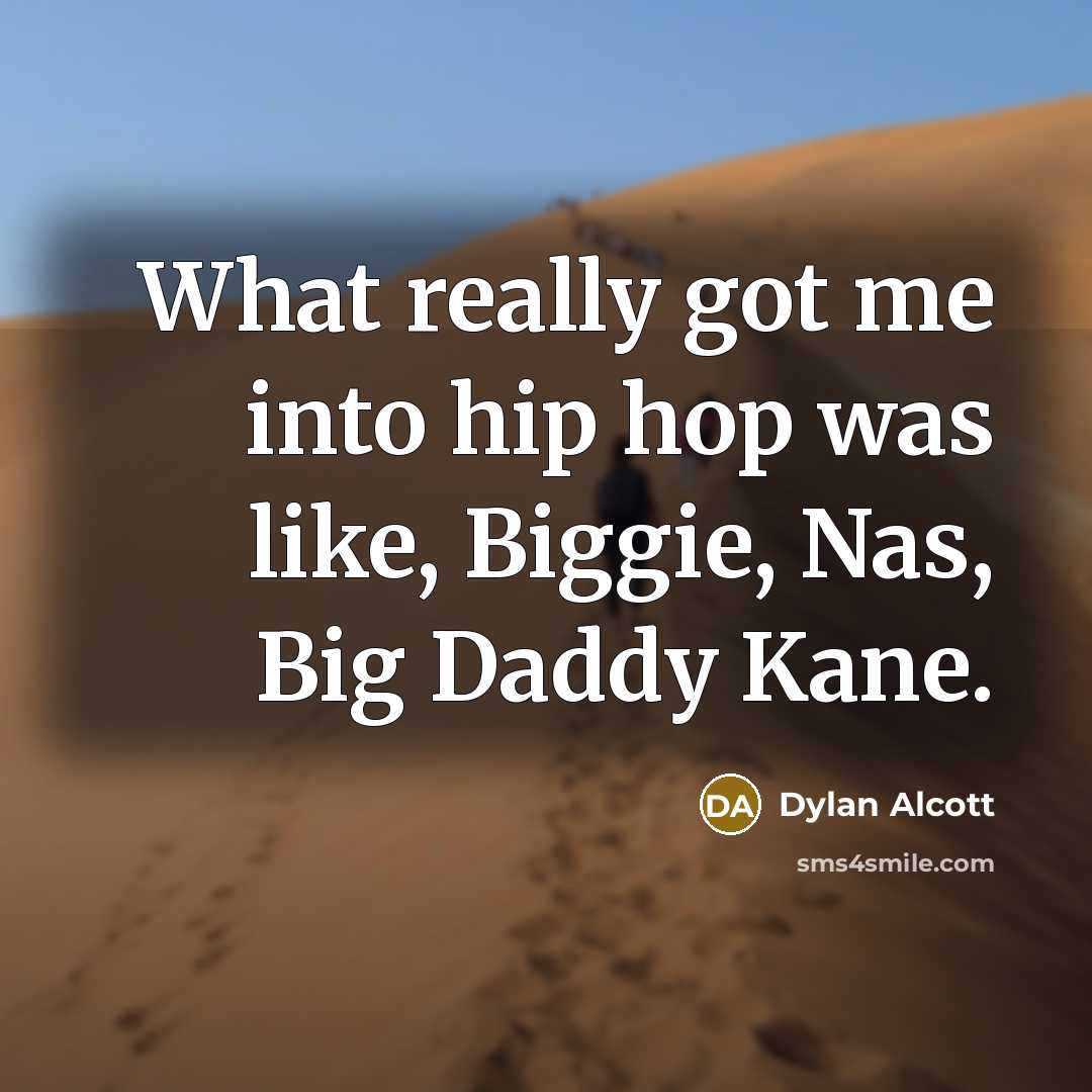 “What really got me into hip hop was like, Biggie, Nas, Big Daddy Kane.” quote by Dylan Alcott